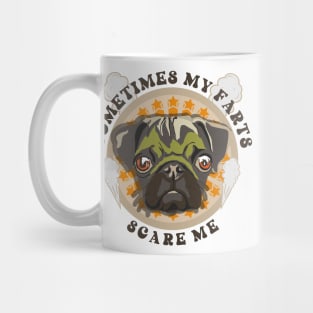 Sometimes my farts scare me Funny quote pug farting Mug